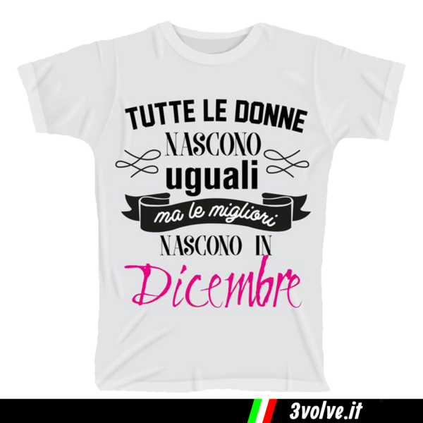 T-shirt Tutte le donne nascono uguali Dicembre